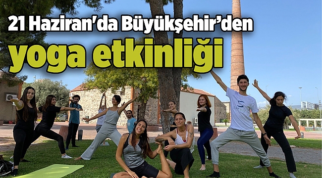 21 Haziran'da Büyükşehir’den yoga etkinliği