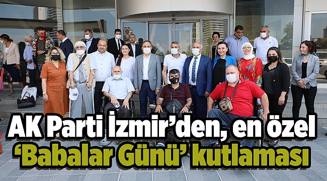 AK Parti İzmir’den, en özel ‘Babalar Günü’ kutlaması