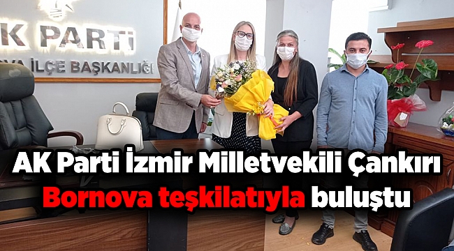 AK Parti İzmir Milletvekili Çankırı, Bornova teşkilatı ile buluştu