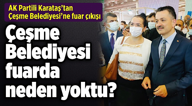 AK Partili Karataş’tan Çeşme Belediyesi’ne fuar çıkışı