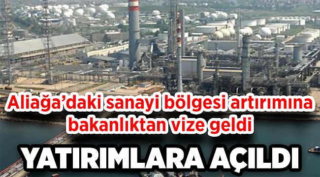 Aliağa’daki sanayi bölgesi artırımına bakanlıktan vize