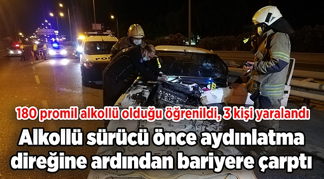 Alkollü sürücü önce aydınlatma direğine ardından bariyere çarptı: 3 yaralı