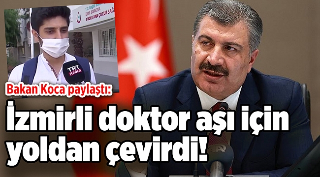 Bakan Koca paylaştı: İzmirli doktor aşı için yoldan çevirdi!