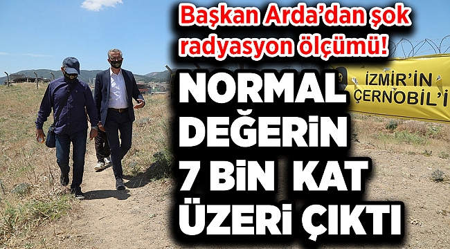 Başkan Arda’dan şok radyasyon ölçümü! Normal değerin 7 bin 291 katı