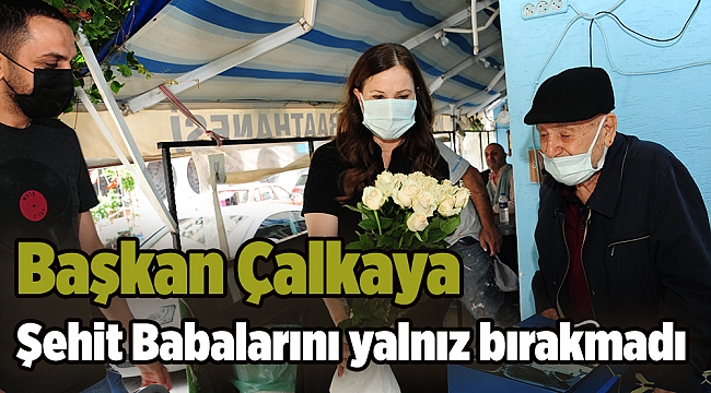 Başkan Çalkaya Şehit Babalarını yalnız bırakmadı