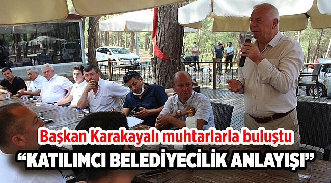 Başkan Karakayalı muhtarlarla buluştu