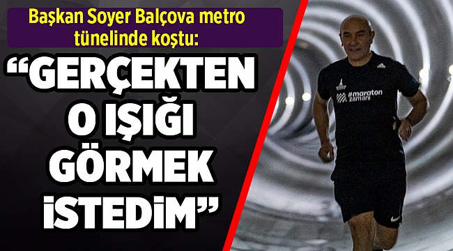 Başkan Soyer'den metro tünelinde sabah koşusu