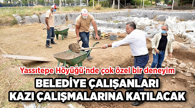 Bornova Belediyesi çalışanları kazı çalışmalarına katılacak