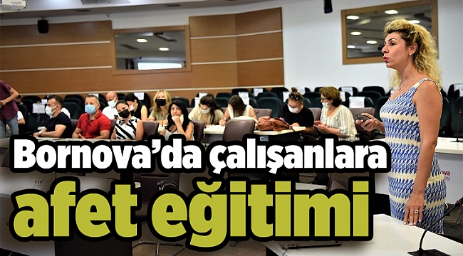 Bornova’da çalışanlara afet eğitimi