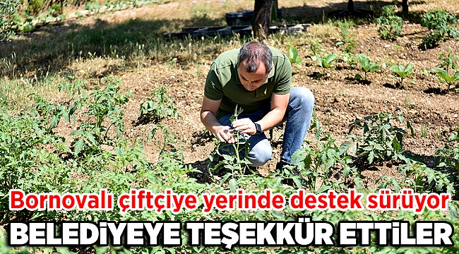 Bornovalı çiftçiye yerinde destek sürüyor