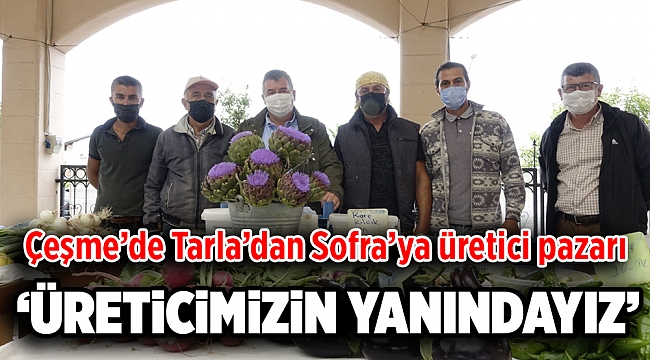 Çeşme’de Tarla’dan Sofra’ya Üretici Pazarı