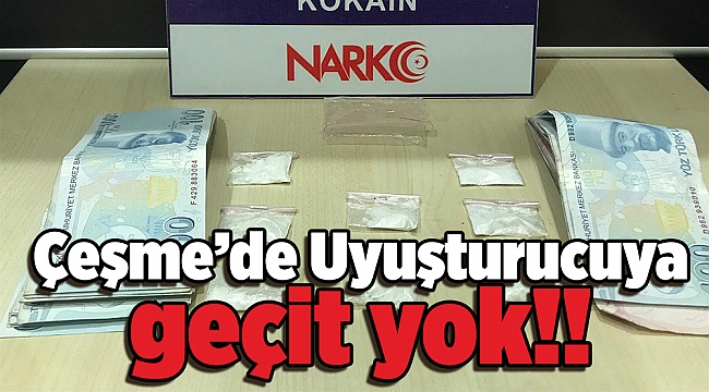 Çeşme’de Uyuşturucuya geçit yok!!