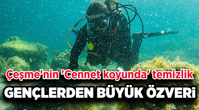 Çeşme&#039;nin &#039;Cennet koyunda&#039; dip bucak temizlik