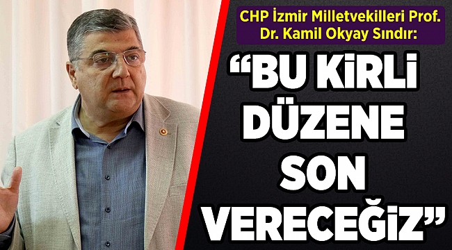 CHP’den Kemalpaşa çıkarması “Bu kirli düzene son vereceğiz”