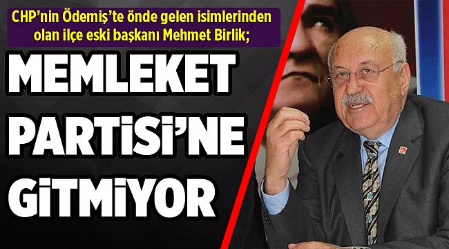 CHP'li Birlik'in 'Memleket' kararı belli oldu