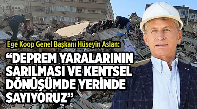”DEPREM YARALARININ SARILMASI VE KENTSEL DÖNÜŞÜMDE YERİNDE SAYIYORUZ”