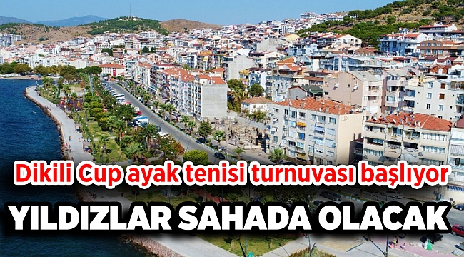 Dikili Cup Ayak Tenisi Turnuvası Başlıyor