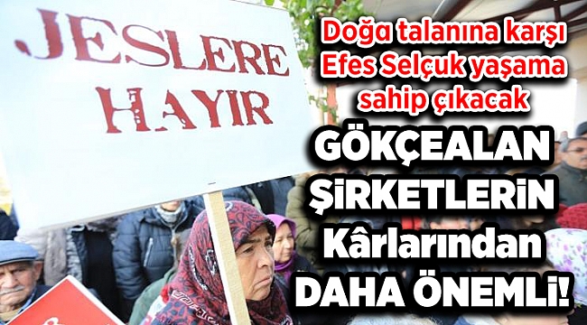 Doğa talanına karşı Efes Selçuk yaşama sahip çıkacak!