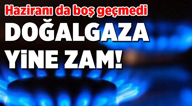 Doğalgaz fiyatlarına zam yapıldı