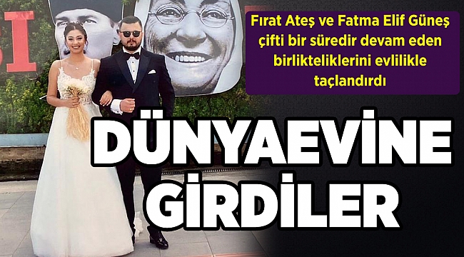 DÜNYAEVİNE GİRDİLER