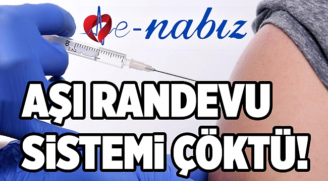 e Nabız “aşı” randevusu çöktü!