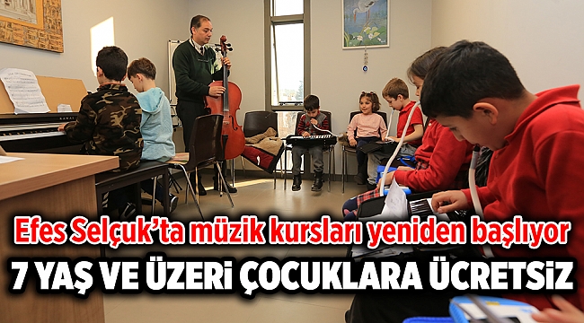 EFES SELÇUK’TA MÜZİK KURSLARI YENİDEN BAŞLIYOR