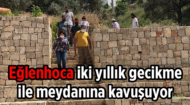 Eğlenhoca iki yıllık gecikme ile meydanına kavuşuyor!