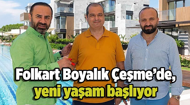 Folkart Boyalık Çeşme’de, yeni yaşam başlıyor
