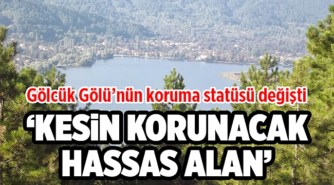 Gölcük Gölü ve çevresinin koruma statüsü değişti!