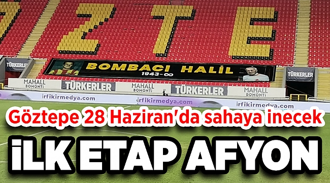 Göztepe 28 Haziran'da sahaya inecek