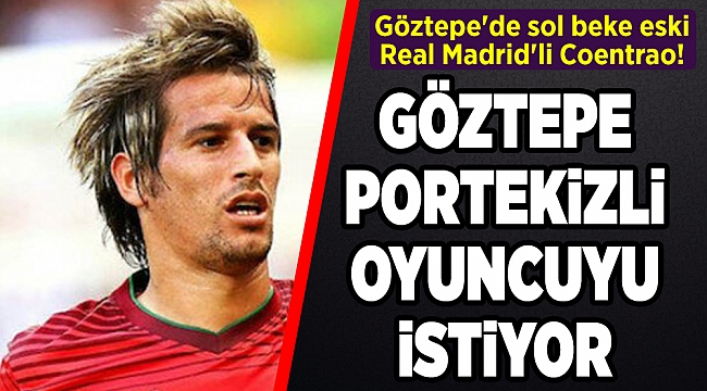 Göztepe&#039;de sol beke eski Real Madrid&#039;li Coentrao!
