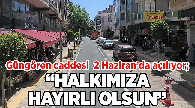 Güngören caddesi yeni yüzüyle açılıyor