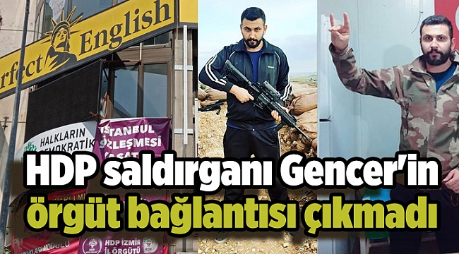 HDP saldırganı Gencer'in örgüt bağlantısı çıkmadı