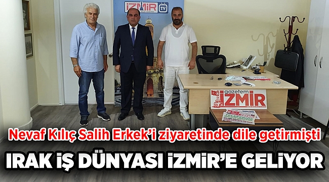 IRAK İŞ DÜNYASI İZMİR'E GELİYOR!