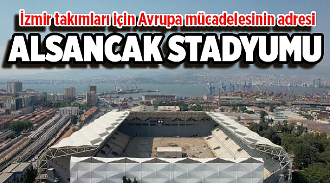 İzmir Alsancak Stadyumu açılıyor