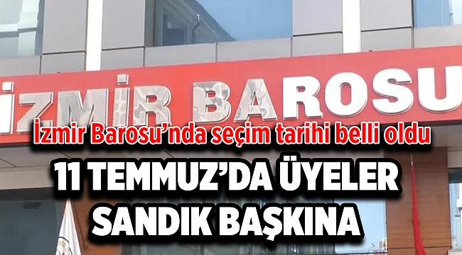 İzmir Barosu'nda seçim tarihi belli oldu!