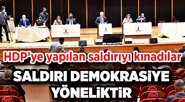 İzmir Büyükşehir Meclisi’nden HDP’ye yapılan saldırı için ortak kınama mesajı