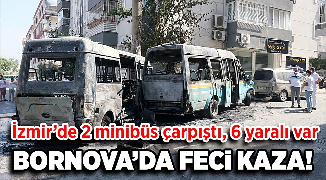 İzmir'de 2 yolcu minibüsünün çarpışması sonucu 6 kişi yaralandı