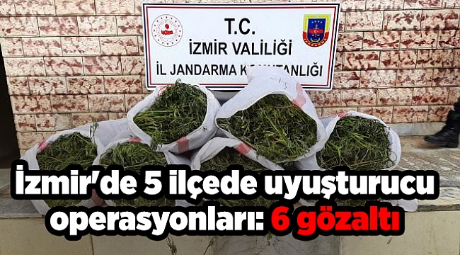 İzmir'de 5 ilçede uyuşturucu operasyonları: 6 gözaltı