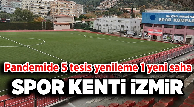 İzmir&#039;de 5 tesis yenilendi, 1 yeni futbol sahası kuruldu