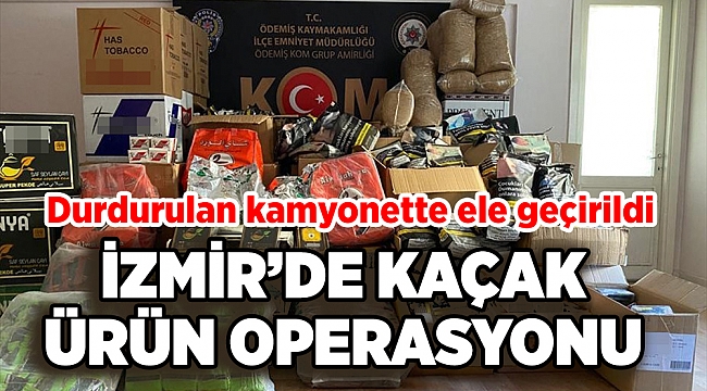 İzmir'de durdurulan kamyonette makaron, sahte bandrol ve tütün ele geçirildi