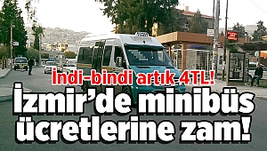 İzmir'de minibüs ücretlerine zam!