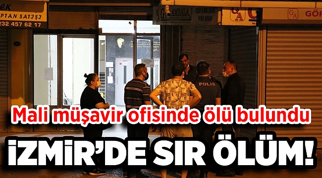 İzmir'de sır ölüm! Mali müşavir ofisinde ölü bulundu