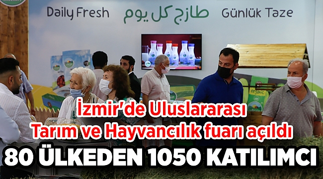 İzmir'de Uluslararası Tarım ve Hayvancılık Fuarı açıldı
