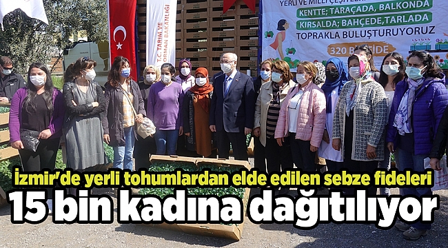 İzmir'de yerli tohumlardan elde edilen sebze fideleri 15 bin kadına dağıtılıyor