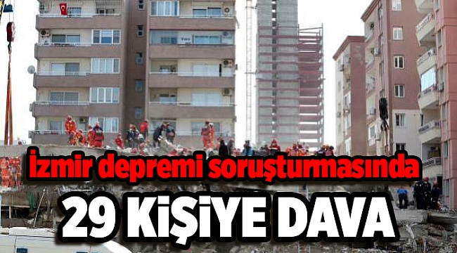 İzmir depremi soruşturmasında 29 kişiye dava