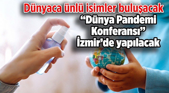 İzmir “Dünya Pandemi Konferansı”na ev sahipliği yapacak