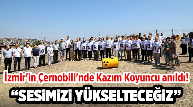 İzmir&#039;in Çernobili&#039;nde Kazım Koyuncu anıldı!