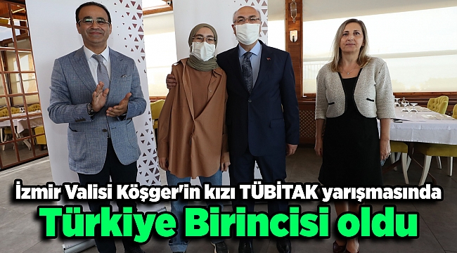 İzmir Valisi Köşger'in kızı TÜBİTAK yarışmasında Türkiye birincisi oldu