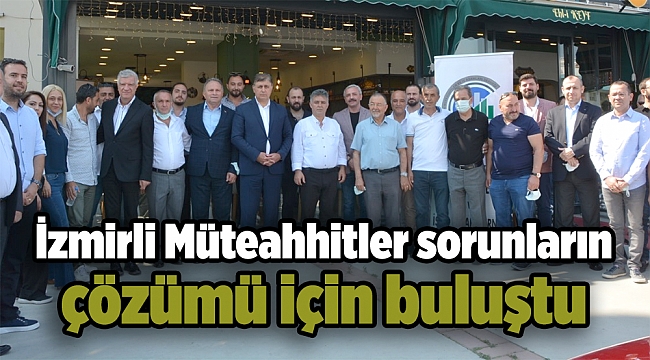 İzmirli  Müteahhitler Sorunların Çözümü İçin Buluştu